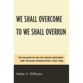 We Shall Overcome to We Shall Overrun: The Collapse of the Civil Rights Movement and the Black Power Revolt (1962-1968) - Paperback