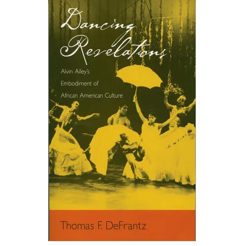 Dancing Revelations: Alvin Ailey's Embodiment of African American Culture - Paperback