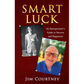Smart Luck: An Entrepreneur's Guide to Success and Happiness - Paperback