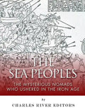 The Sea Peoples: The Mysterious Nomads Who Ushered in the Iron Age - Paperback
