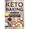 Keto Baking: 2 Manuscripts - Keto Bread and Keto Desserts - Paperback