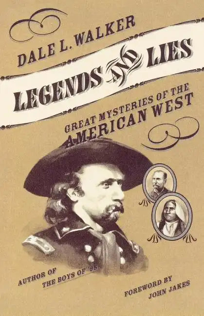 Legends and Lies: Great Mysteries of the American West - Paperback