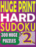 Huge Print Hard Sudoku 2: 300 Large Print Hard Sudoku Puzzles with 2 puzzles per page in a big 8.5 x 11 inch book - Paperback
