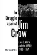 In Struggle Against Jim Crow: Lulu B. White and the NAACP, 1900-1957 - Paperback