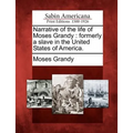 Narrative of the Life of Moses Grandy: Formerly a Slave in the United States of America. - Paperback