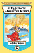 Sir Pigglesworth's Adventures in Cozumel - Paperback