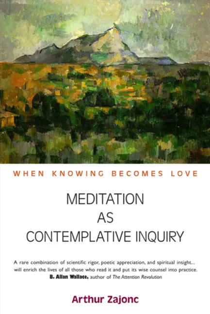 Meditation as Contemplative Inquiry: When Knowing Becomes Love - Paperback