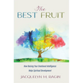 The Best Fruit: How Raising Your Emotional Intelligence Helps Spiritual Development - Paperback