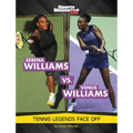 Serena Williams vs. Venus Williams: Tennis Legends Face Off - Hardcover
