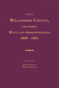 Index to Williamson County, Tennessee Wills and Administrations 1800-1861 - Paperback