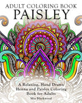 Adult Coloring Book Paisley: A Relaxing, Hand Drawn Henna and Paisley Coloring Book for Adults - Paperback