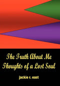 The Truth about Me: Thoughts of a Lost Soul - Hardcover