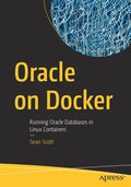 Oracle on Docker: Running Oracle Databases in Linux Containers - Paperback