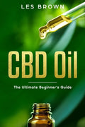 CBD Oil: The Ultimate Beginner's Guide - Paperback