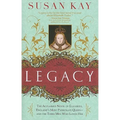 Legacy: The Acclaimed Novel of Elizabeth, England's Most Passionate Queen -- And the Three Men Who Loved Her - Paperback
