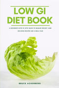 The Low GI Diet Book: A Beginner's Step-by-Step Guide for Managing Weight: With Recipes and a Meal Plan - Paperback