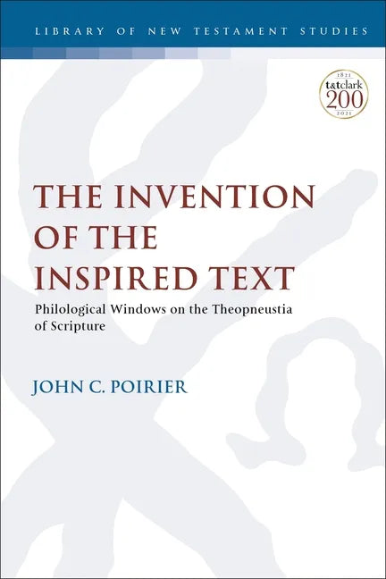 The Invention of the Inspired Text: Philological Windows on the Theopneustia of Scripture - Paperback