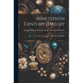 Nineteenth Century Jewelry: From the First Empire to the First World War - Paperback