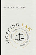 Working Law: Courts, Corporations, and Symbolic Civil Rights - Hardcover