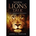 When Lions Talk: The Language of Kings - Paperback