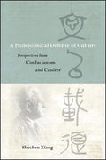 A Philosophical Defense of Culture: Perspectives from Confucianism and Cassirer - Paperback