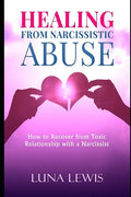 Healing from Narcissistic Abuse: How to recover from toxic relationship with a narcissist - Paperback