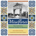 Miraflores: San Antonio's Mexican Garden of Memory - Paperback
