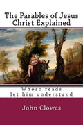 The Parables of Jesus Christ Explained - Paperback