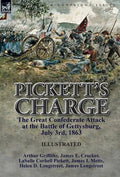 Pickett's Charge: the Great Confederate Attack at the Battle of Gettysburg, July 3rd, 1863 - Hardcover