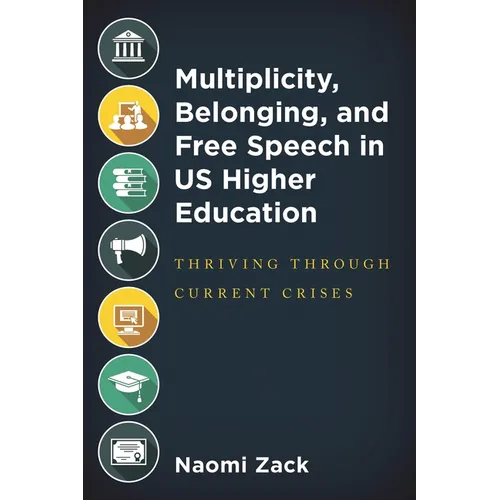 Multiplicity, Belonging, and Free Speech in Us Higher Education: Thriving Through Current Crises - Paperback