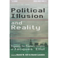 Political Illusion and Reality: Engaging the Prophetic Insights of Jacques Ellul - Paperback