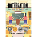 Botheration: Part One: The Missing Link - Hardcover