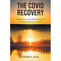 The Covid Recovery: Inspirations and Affirmations to Positively Move Forward - Paperback