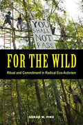 For the Wild: Ritual and Commitment in Radical Eco-Activism - Paperback