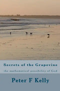 Secrets of the Grapevine: the mathematical possibility of God - Paperback