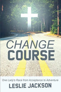 Change Course: One Lady's Race from Acceptance to Adventure - Paperback