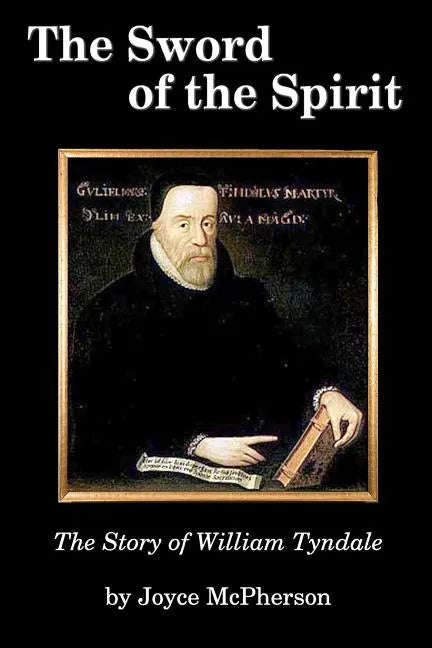 The Sword of the Spirit: The Story of William Tyndale - Paperback