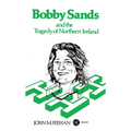 Bobby Sands and the Tragedy of Northern Ireland - Paperback