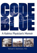 Code Blue: A Katrina Physician's Memoir - Hardcover
