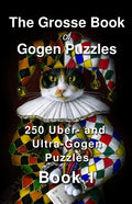 The Grosse Book of Gogen Puzzles 1: 250 Uber- and Ultra-Gogen puzzles - Paperback
