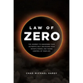 Law of Zero: The Journey to Awakening Your Authentic Self, Unlocking Your Infinite Power, and Taking Control of Your Life - Hardcover