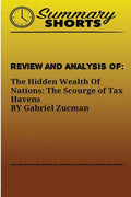 Review and Analysis of: : The Hidden Wealth Of Nations: The Scourge of Tax Havens BY Gabriel Zucman - Paperback