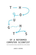 Thoughts of a Reformed Computer Scientist: On the Nature of Real and Artificial Intelligence - Paperback