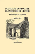 Scotland During the Plantation of Ulster: The People of Ayrshire, 1600-1699 - Paperback