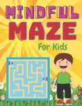 MINDFUL MAZE For Kids: A challenging and fun maze for kids by solving mazes - Paperback