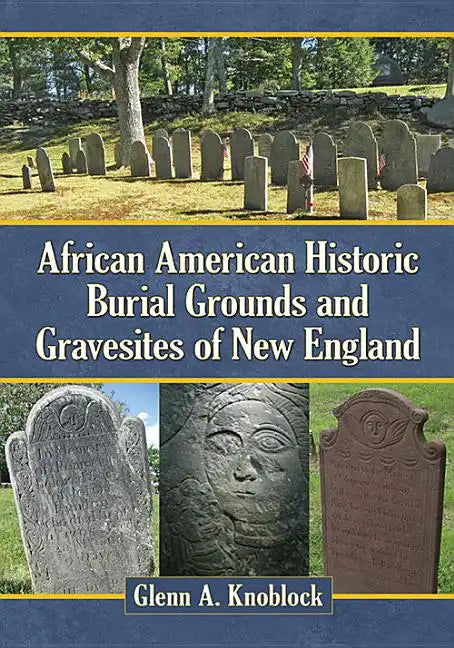 African American Historic Burial Grounds and Gravesites of New England - Paperback