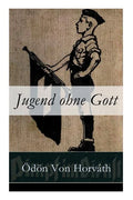 Jugend ohne Gott: Ein Krimi und Gesellschaftsroman (Zwischenkriegszeit) - Paperback