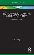 Biotechnology and the Politics of Plants: Disciplining Time - Paperback