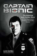 Captain Bionic: The Amazing Luis Cumba Story of First Responders: America's Everyday Heroes - Paperback