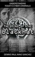 The Mind of the Black Hat: Understanding Today's Cyber Criminal - Paperback